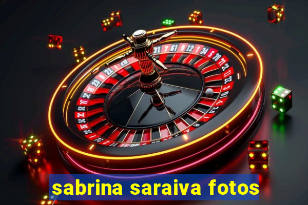 sabrina saraiva fotos